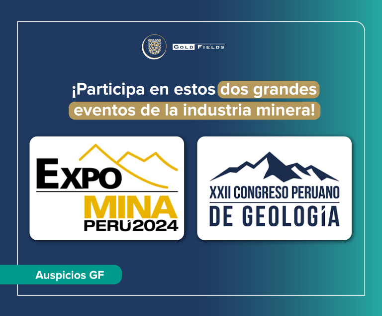 ¡Gold Fields te invita a ser parte del EXPOMINA 2024 y el XXII Congreso Peruano de Geología!